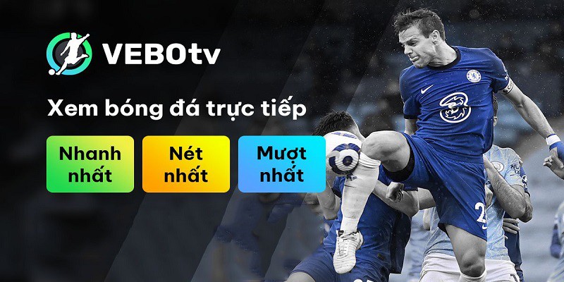 Vebo TV là kênh trực tiếp bóng đá uy tín để bạn tin tưởng